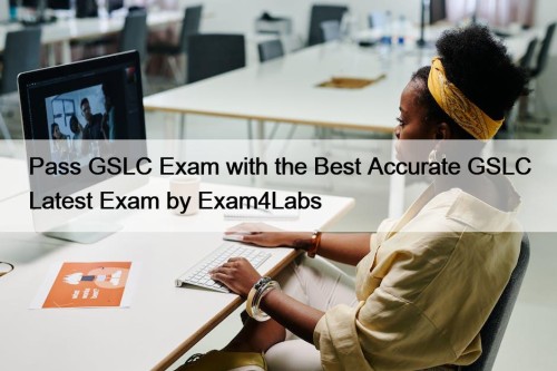 Pass GSLC Exam with the Best Accurate GSLC ...